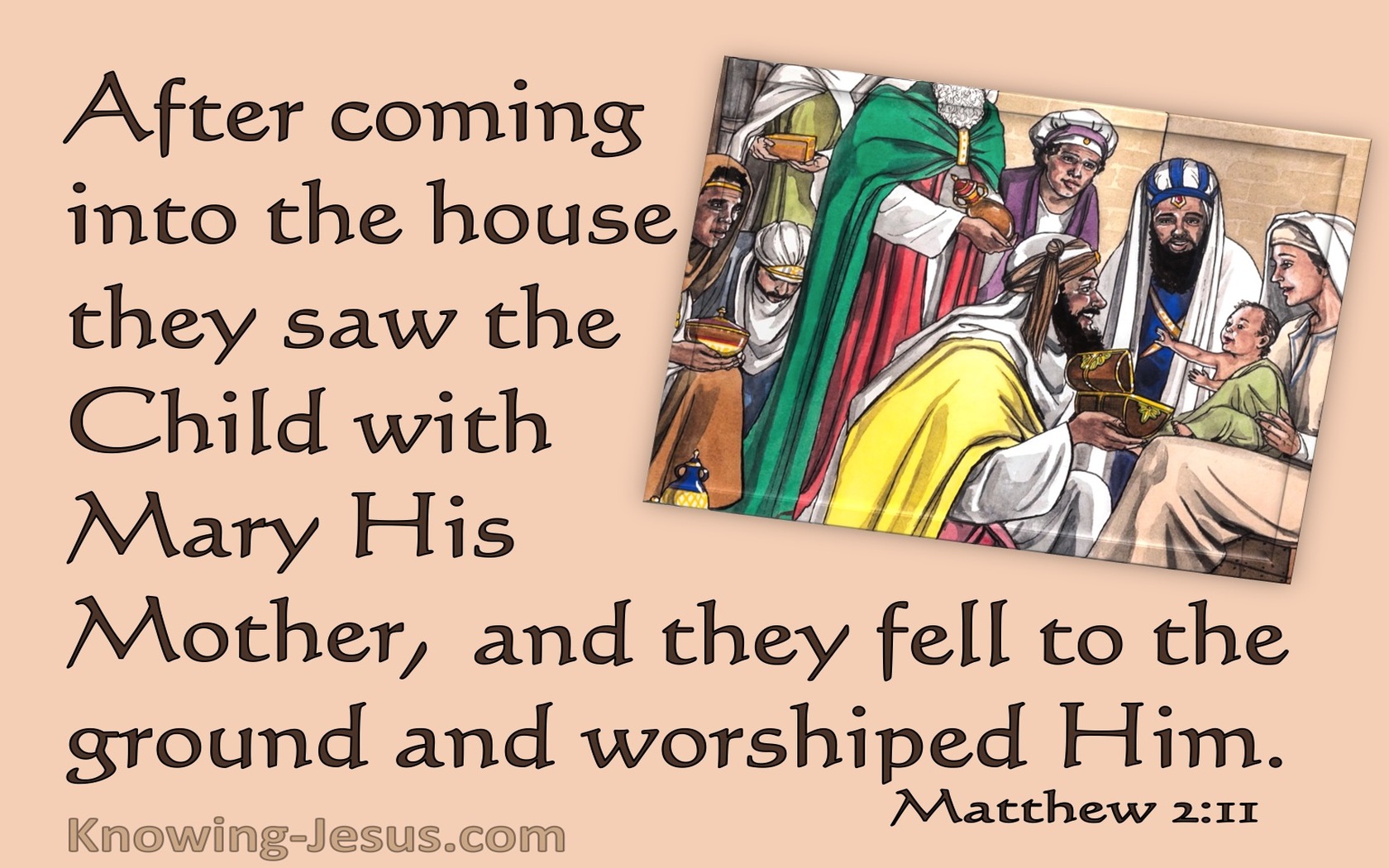 Matthew 2:11 They Came And Worshipped Him (brown)